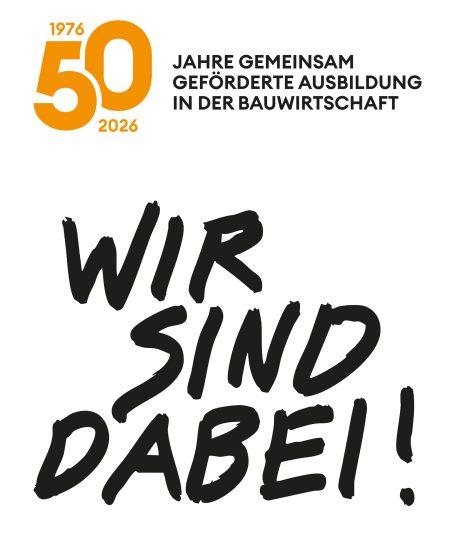 Jubiläum: 50 Jahre geförderte Ausbildung in der Bauwirtschaft, Slogan „Wir sind dabei!“